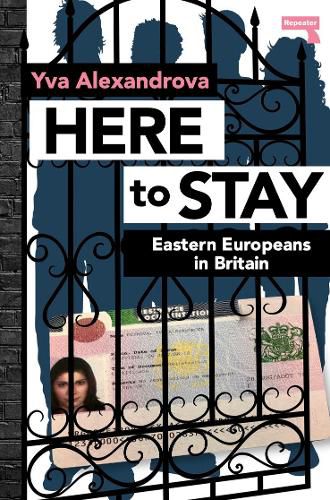 Here to Stay: Eastern Europeans in Britain