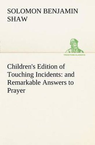 Cover image for Children's Edition of Touching Incidents: and Remarkable Answers to Prayer