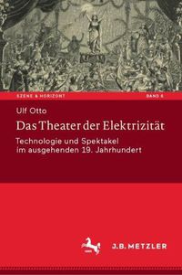 Cover image for Das Theater der Elektrizitat: Technologie und Spektakel im ausgehenden 19. Jahrhundert