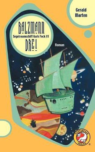 Cover image for Segelraumschiff Gurk Fock #1: Balzmann Drei