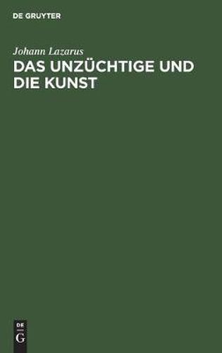 Cover image for Das Unzuchtige Und Die Kunst: Eine Juristische Studie Fur Juristen Und Nichtjuristen