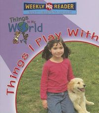 Cover image for Things I Play With