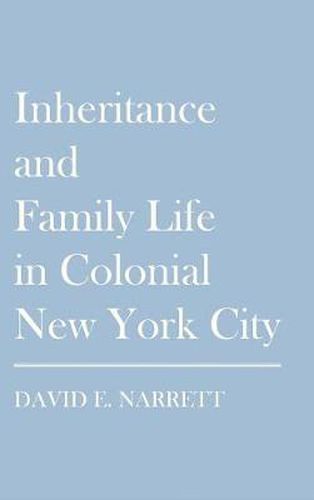 Cover image for Inheritance and Family Life in Colonial New York