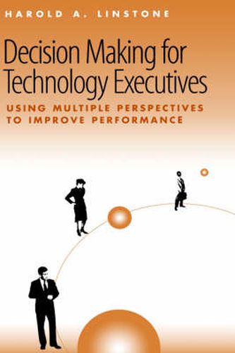 Cover image for Decision-making for Technology Executives: Using Multiple Perspectives to Improve Performance