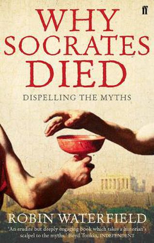 Why Socrates Died: Dispelling the Myths