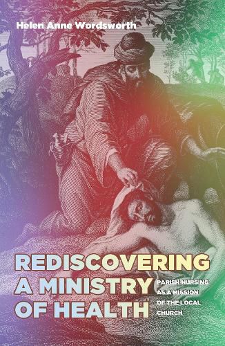 Cover image for Rediscovering a Ministry of Health: Parish Nursing as a Mission of the Local Church