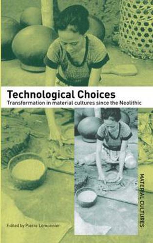 Cover image for Technological Choices: Transformation in Material Cultures Since the Neolithic