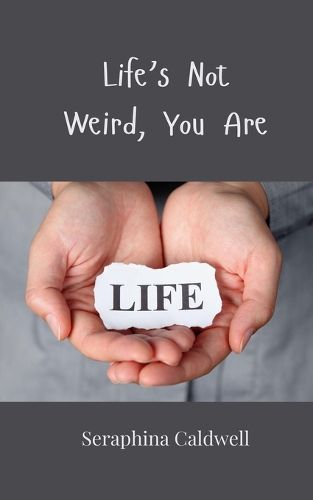 Cover image for Life's Not Weird, You Are