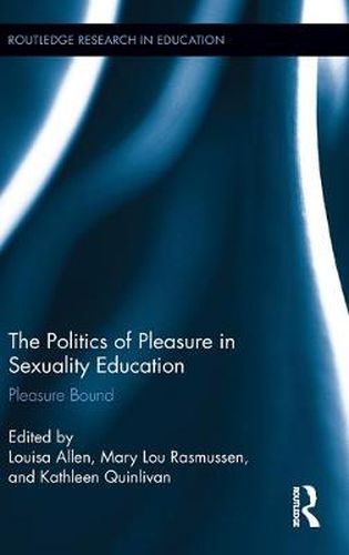 Cover image for The Politics of Pleasure in Sexuality Education: Pleasure Bound