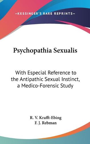 Cover image for Psychopathia Sexualis: With Especial Reference to the Antipathic Sexual Instinct, a Medico-Forensic Study