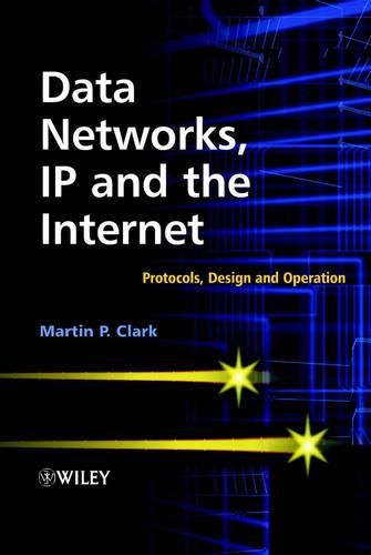 Data Networks, IP and the Internet: Protocols, Design and Operation