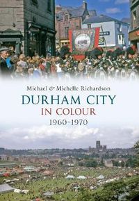 Cover image for Durham City in Colour 1960-1970
