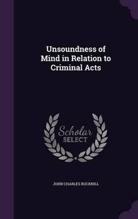 Cover image for Unsoundness of Mind in Relation to Criminal Acts