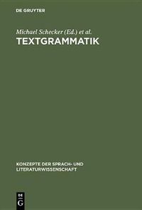 Cover image for Textgrammatik: Beitrage Zum Problem Der Textualitat