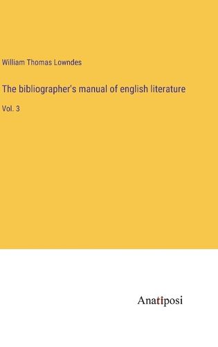 The bibliographer's manual of english literature