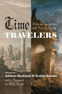 Cover image for Time Travelers: Victorian Encounters with Time and History