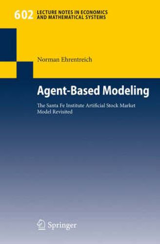 Cover image for Agent-Based Modeling: The Santa Fe Institute Artificial Stock Market Model Revisited