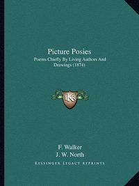 Cover image for Picture Posies: Poems Chiefly by Living Authors and Drawings (1874)