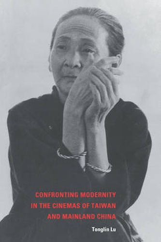 Cover image for Confronting Modernity in the Cinemas of Taiwan and Mainland China