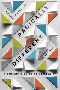 Cover image for Radically Different: A Student's Guide to Community (Student Guide)