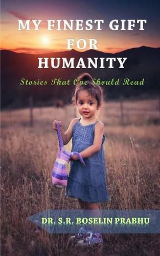Cover image for My Finest Gift For Humanity: Stories That One Should Read