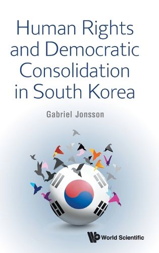 Cover image for Human Rights And Democratic Consolidation In South Korea