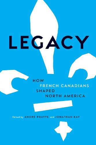 Cover image for Legacy: How French Canadians Shaped North America