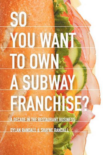 Cover image for So You Want to Own a Subway Franchise?: A Decade in the Restaurant Business