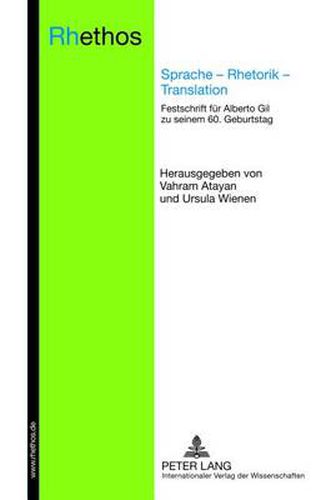 Sprache - Rhetorik - Translation: Festschrift fuer Alberto Gil zu seinem 60. Geburtstag