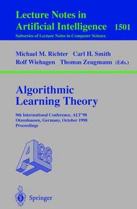 Cover image for Algorithmic Learning Theory: 9th International Conference, ALT'98, Otzenhausen, Germany, October 8-10, 1998 Proceedings