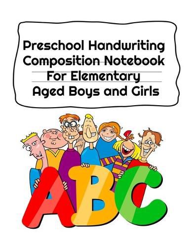 Cover image for Preschool Handwriting Composition Notebook For Elementary Aged Boys and Girls: Letter Tracing Composition Notebook Grade 1 - 5