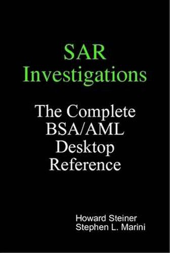 Cover image for SAR Investigations - The Complete BSA/AML Desktop Reference