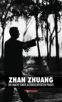 Cover image for Zhan Zhuang: Die Macht einer Altuberlieferten Praxis