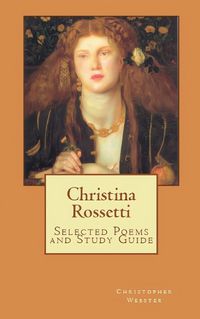 Cover image for Christina Rossetti Selected Poems and Study Guide
