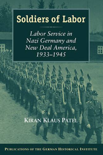 Cover image for Soldiers of Labor: Labor Service in Nazi Germany and New Deal America, 1933-1945