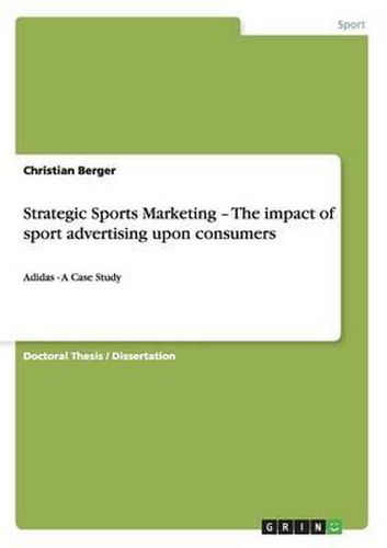 Cover image for Strategic Sports Marketing - The Impact of Sport Advertising Upon Consumers