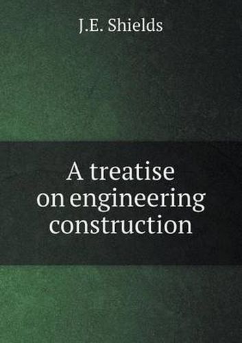 Cover image for A treatise on engineering construction