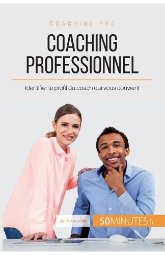 Coaching professionnel: Identifier le profil du coach qui vous convient