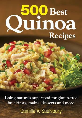 Cover image for 500 Best Quinoa Recipes: Using Nature's Superfood for Gluten-free Breakfasts, Mains, Desserts and More