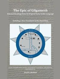 Cover image for The Epic of Gilgamesh: Selected Readings from its Original Early Arabic Language: Including a New Translation of the Flood Story