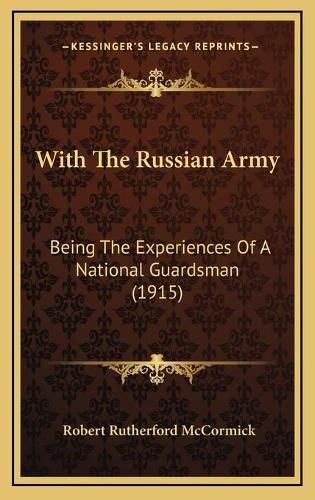 With the Russian Army: Being the Experiences of a National Guardsman (1915)