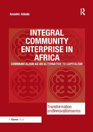 Cover image for Integral Community Enterprise in Africa: Communitalism as an Alternative to Capitalism