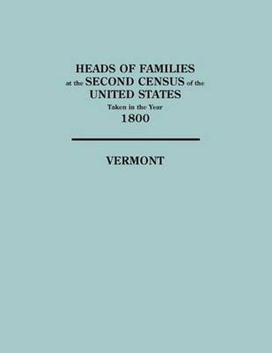 Cover image for Heads of Families at the Second Census of the United States Taken in the Year 1800: Vermont