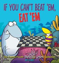 Cover image for If You Can't Beat 'Em, Eat 'Em: The Twenty-Fourth Sherman's Lagoon Collection