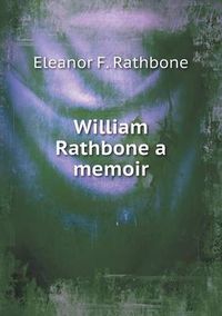 Cover image for William Rathbone a memoir