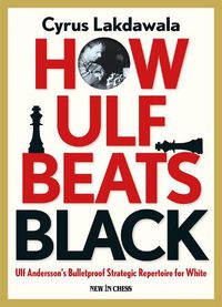 Cover image for How Ulf Beats Black: Ulf Andersson's Bulletproof Strategic Repertoire for White