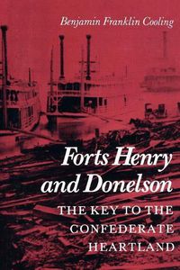 Cover image for Forts Henry and Donelson: The Key to the Confederate Heartland