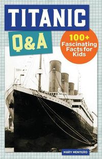 Cover image for Titanic Q&A: 175+ Fascinating Facts for Kids