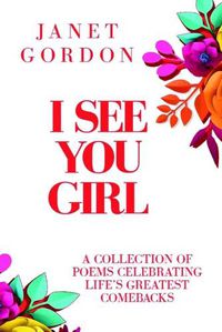 Cover image for I See You Girl: Celebrating Life Setback Into Comeback