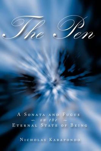 The Pen: A Sonata and Fugue on the Eternal State of Being